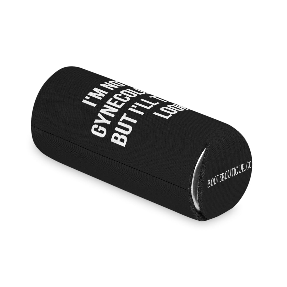 I'm Not a Gynecologist But I'll Take a Look Funny Can Cooler