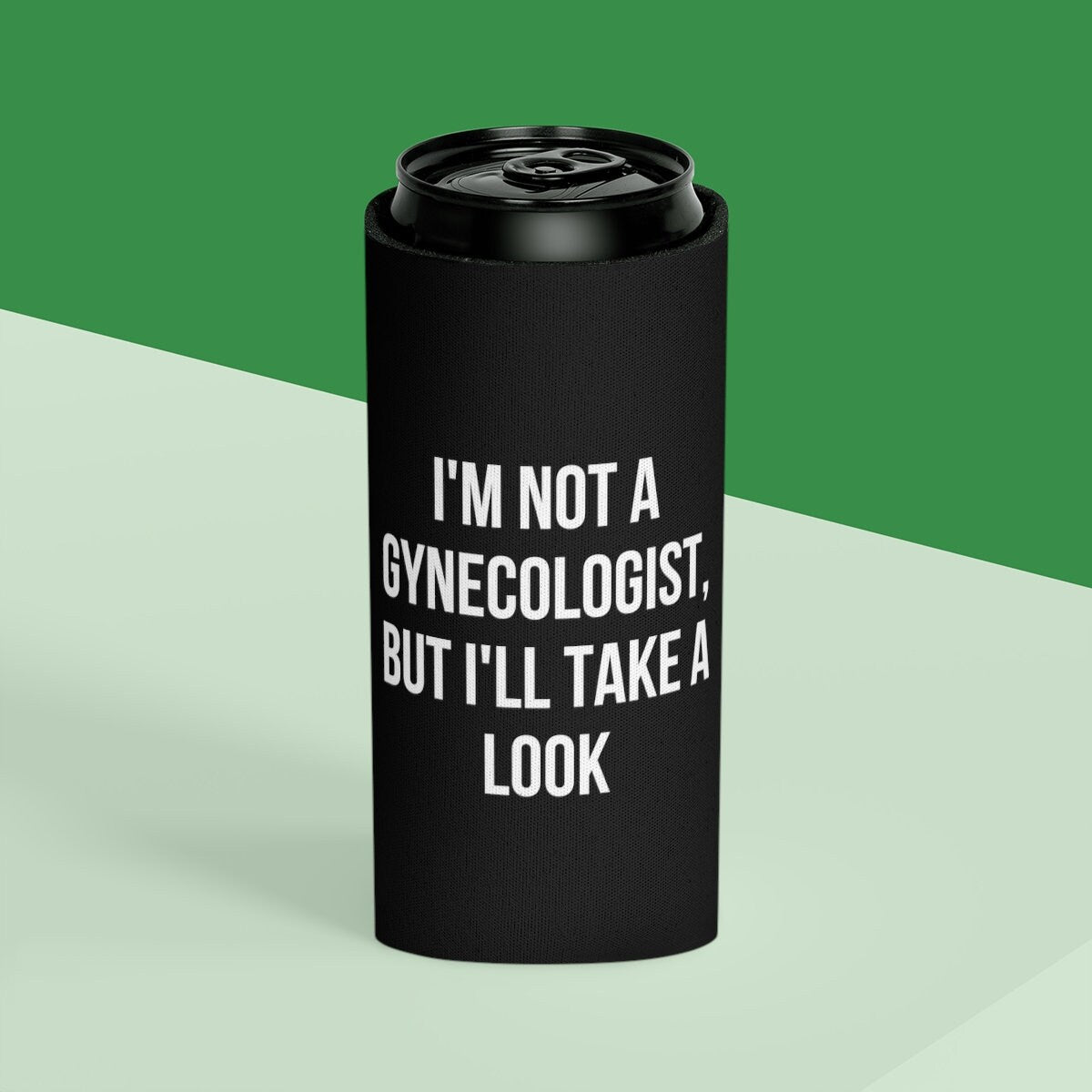 I'm Not a Gynecologist But I'll Take a Look Funny Can Cooler