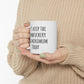 Let's Keep the Dumbfuckery to a Minimum Today 11 oz Ceramic Coffee Mug