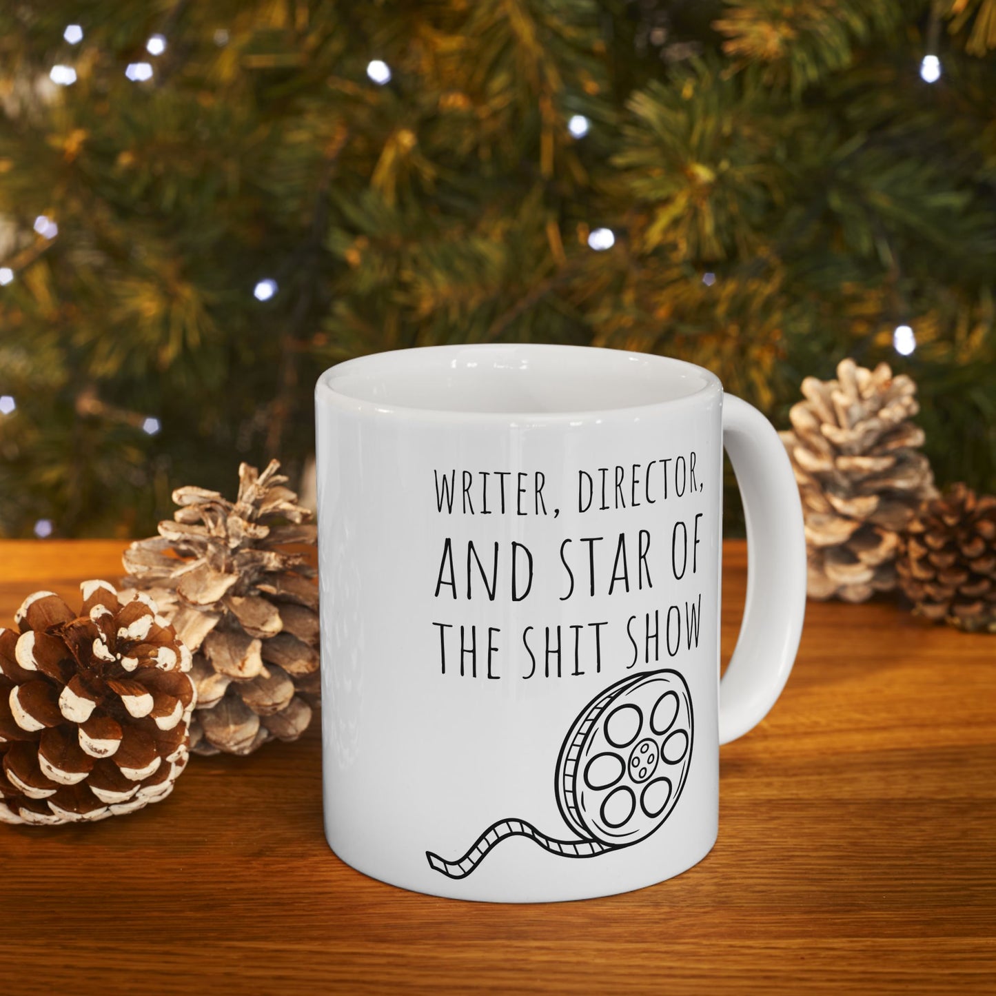 Writer, Director, and Star of the Shit Show 11 oz Ceramic Coffee Mug