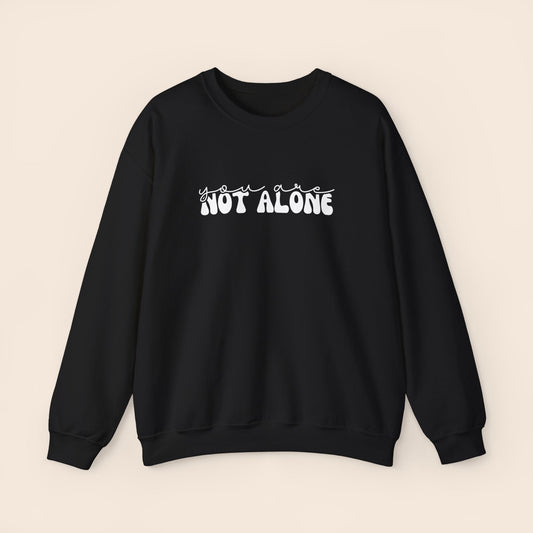 You Are Not Alone - Mental Health Crewneck Sweatshirt