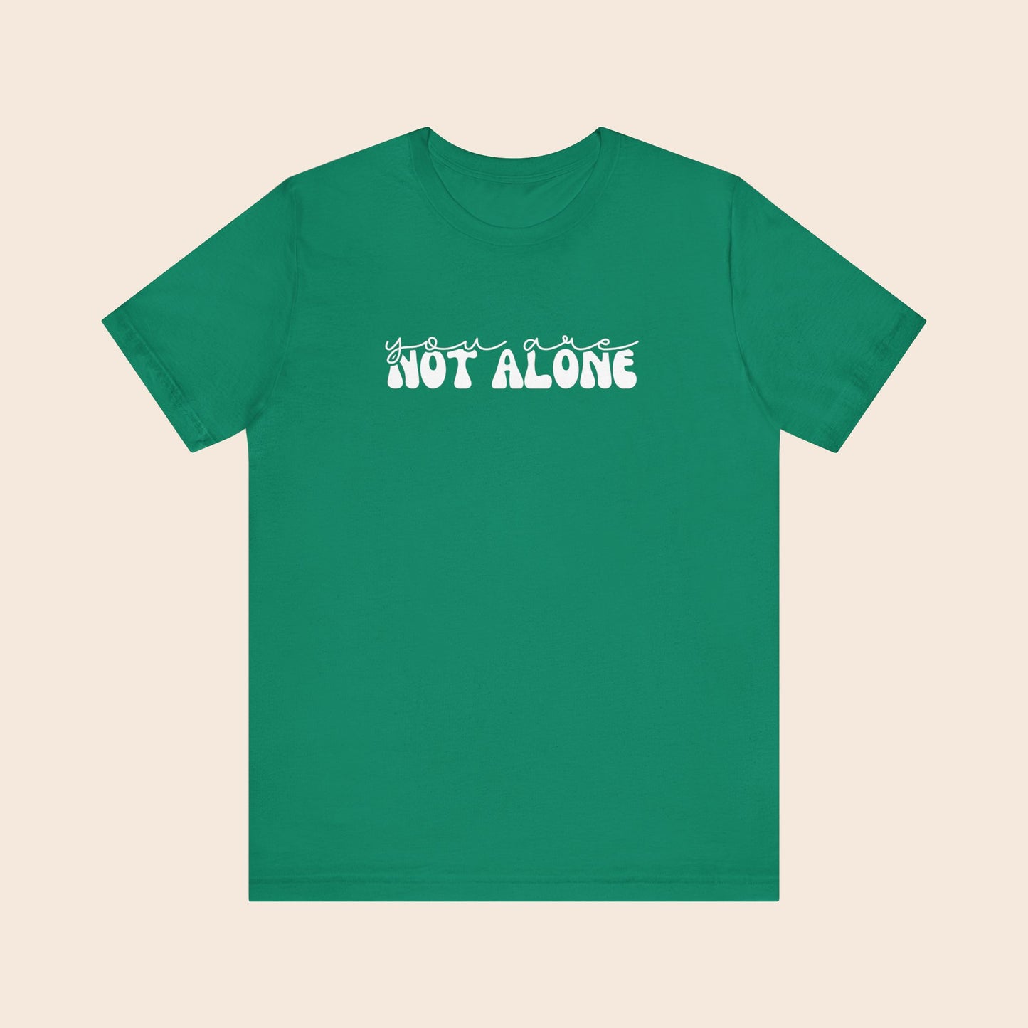 You Are Not Alone - Mental Health T-Shirt