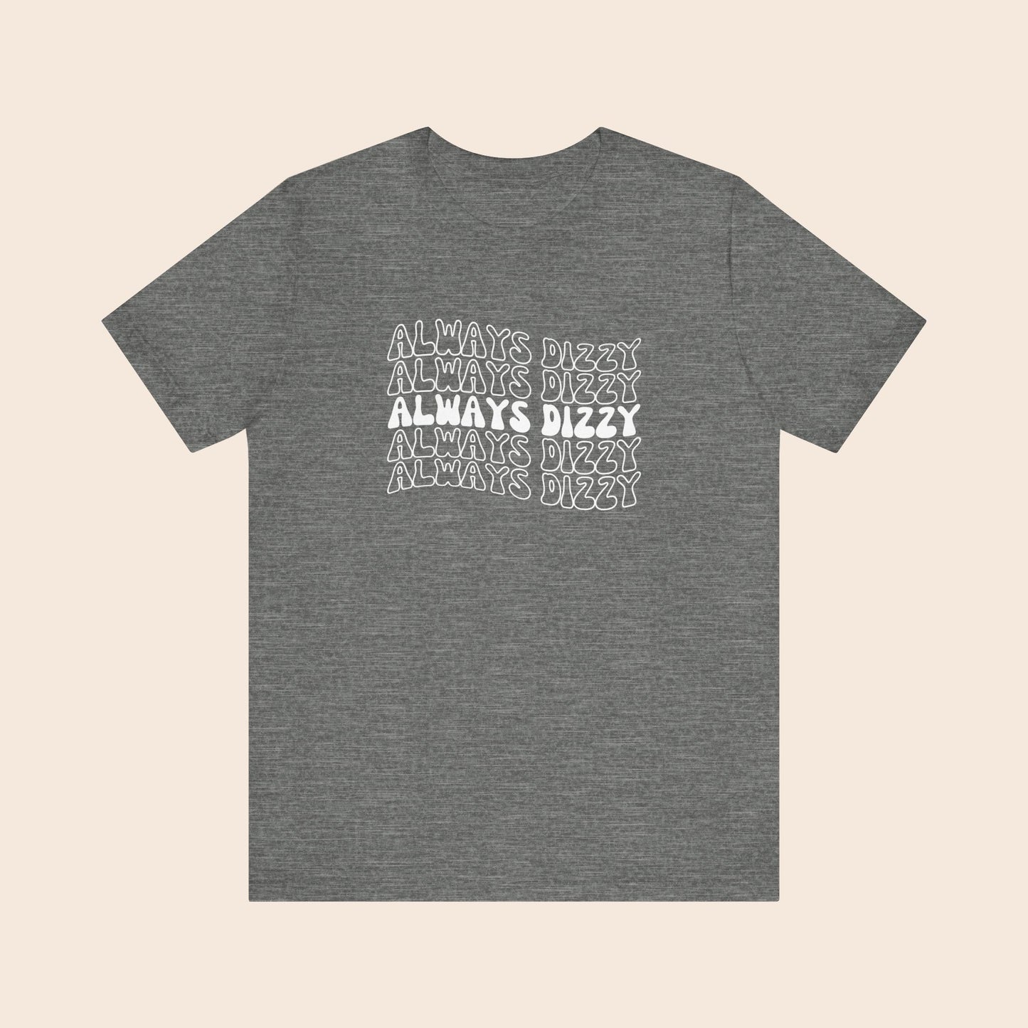 Always Dizzy - Dysautonomia / POTS T-Shirt