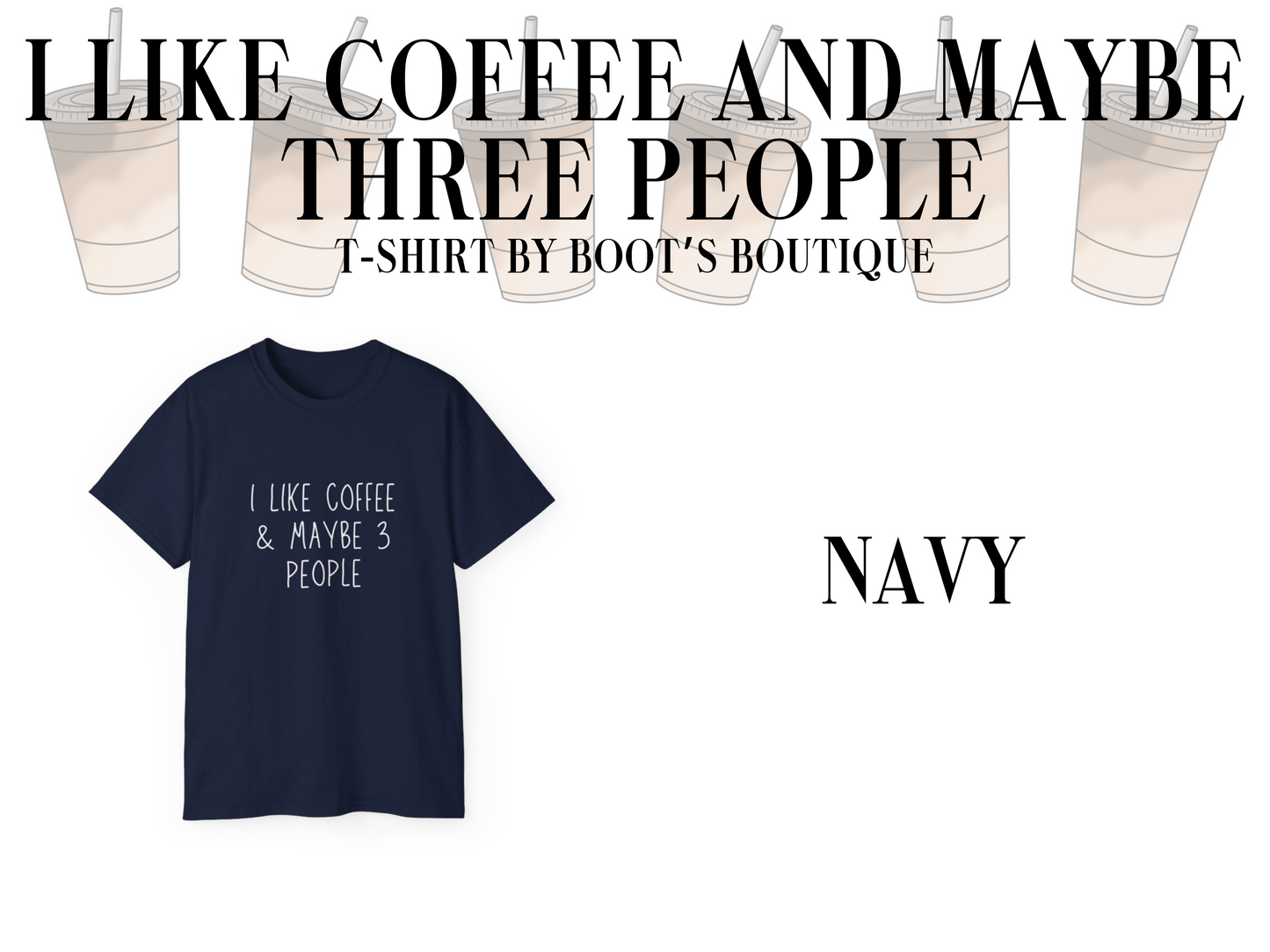 I Like Coffee and Maybe 3 People T-Shirt