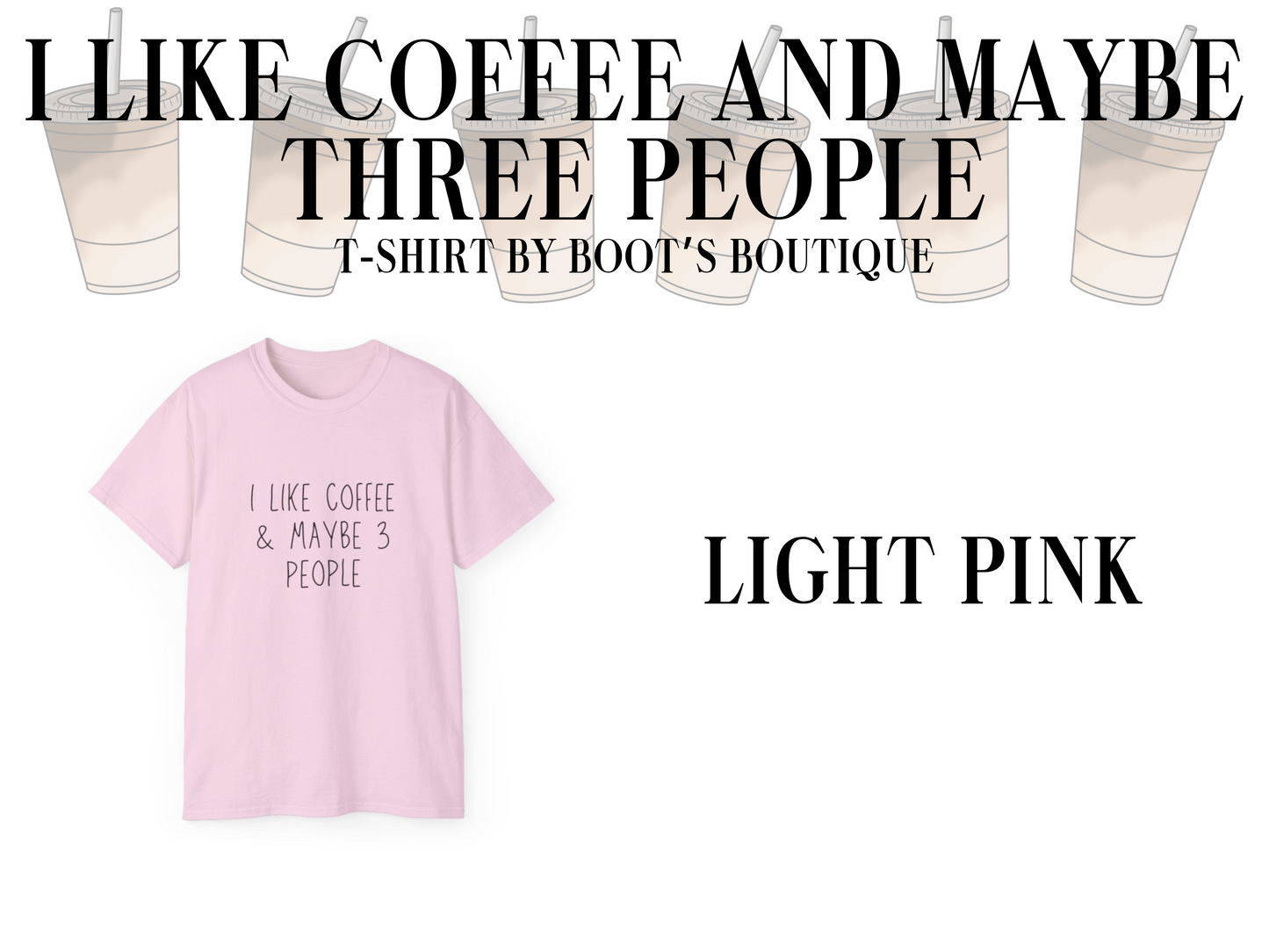 I Like Coffee and Maybe 3 People T-Shirt