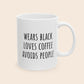 Wears Black, Loves Coffee, Avoids People 11 oz Ceramic Coffee Mug