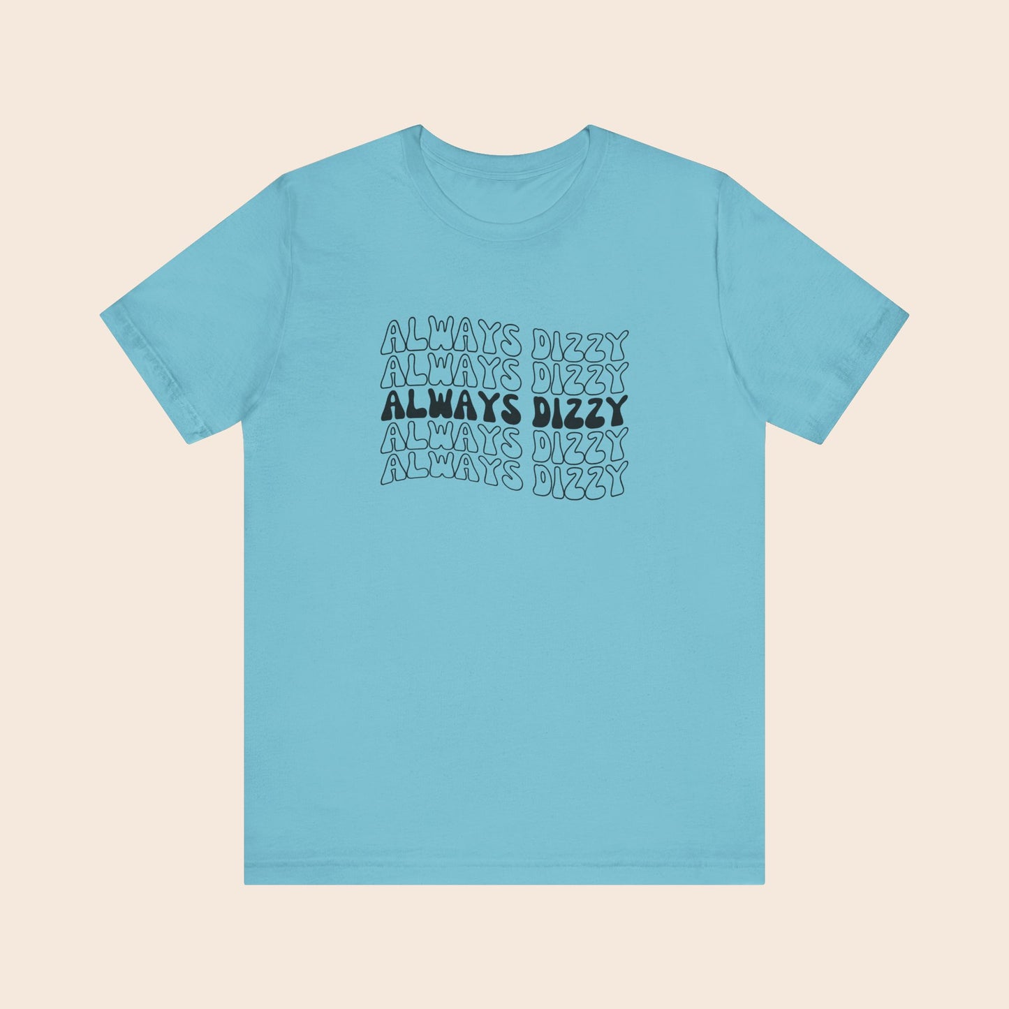 Always Dizzy - Dysautonomia / POTS T-Shirt