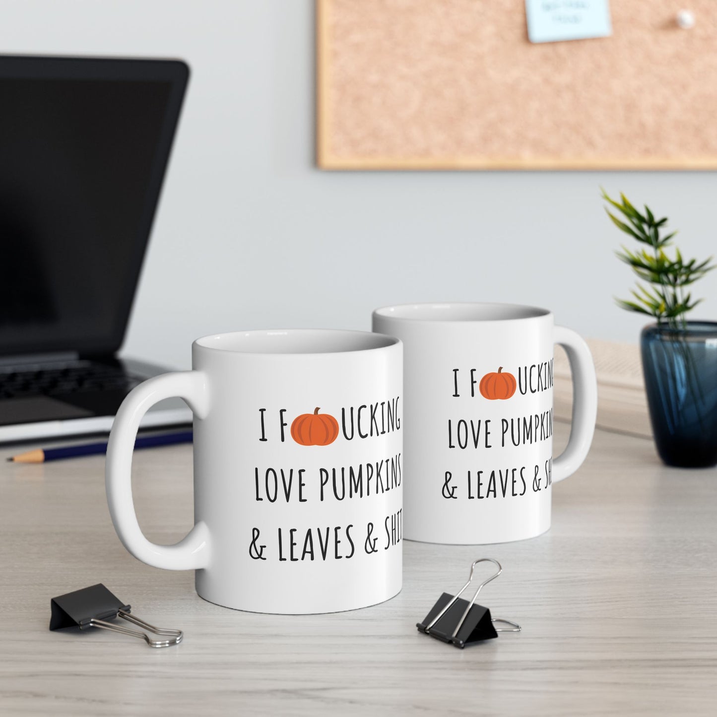 I Fucking Love Pumpkins & Leaves & Shit 11 oz Ceramic Coffee Mug