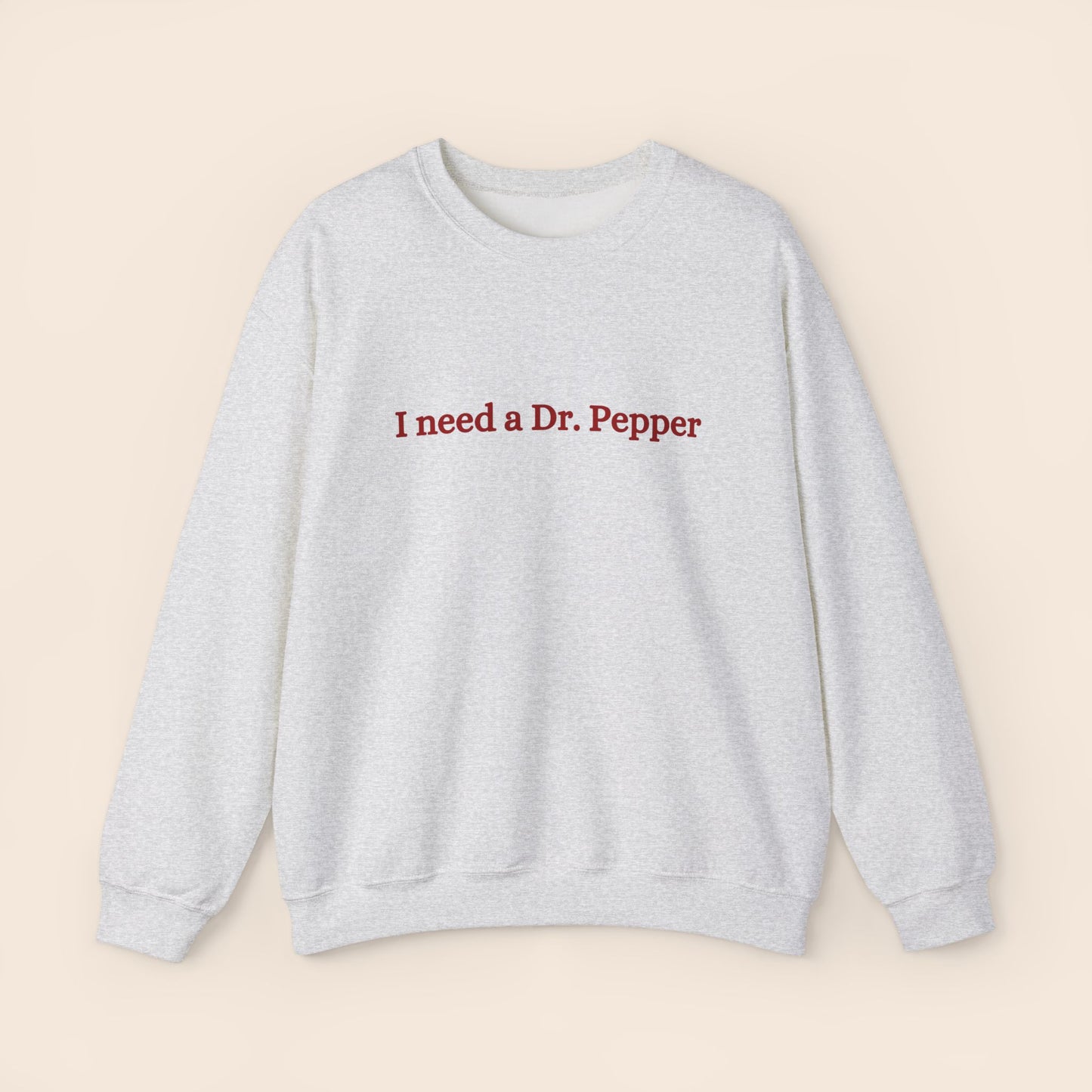 I Need a Dr. Pepper Crewneck Sweatshirt