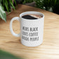 Wears Black, Loves Coffee, Avoids People 11 oz Ceramic Coffee Mug