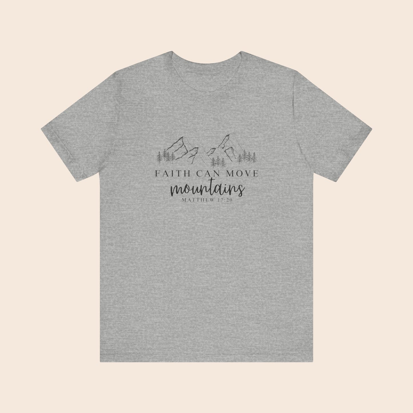 Faith Can Move Mountains – Matthew 17:20 T-Shirt