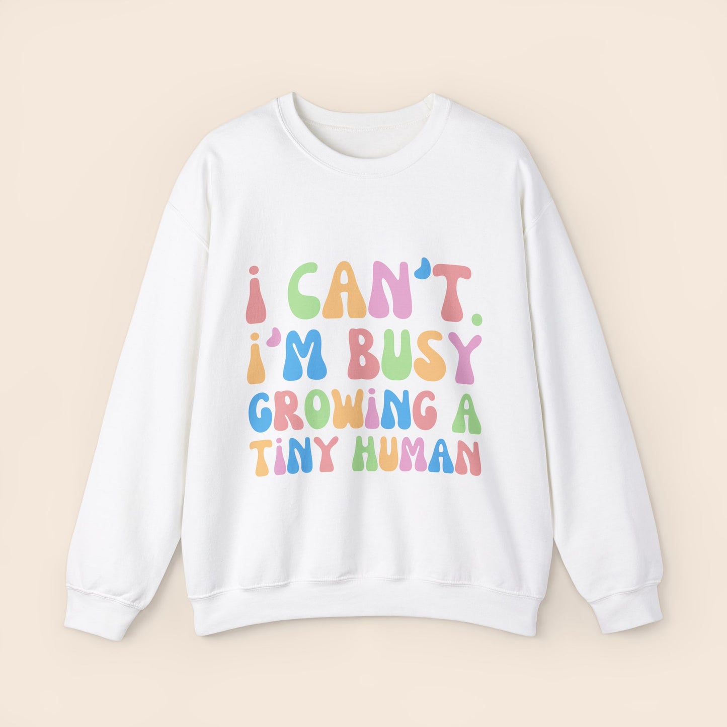 I Can't I'm Busy Growing a Tiny Human Pregnancy Crewneck Sweatshirt