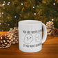 You Are Never Alone If You Have Demons 11 oz Ceramic Coffee Mug