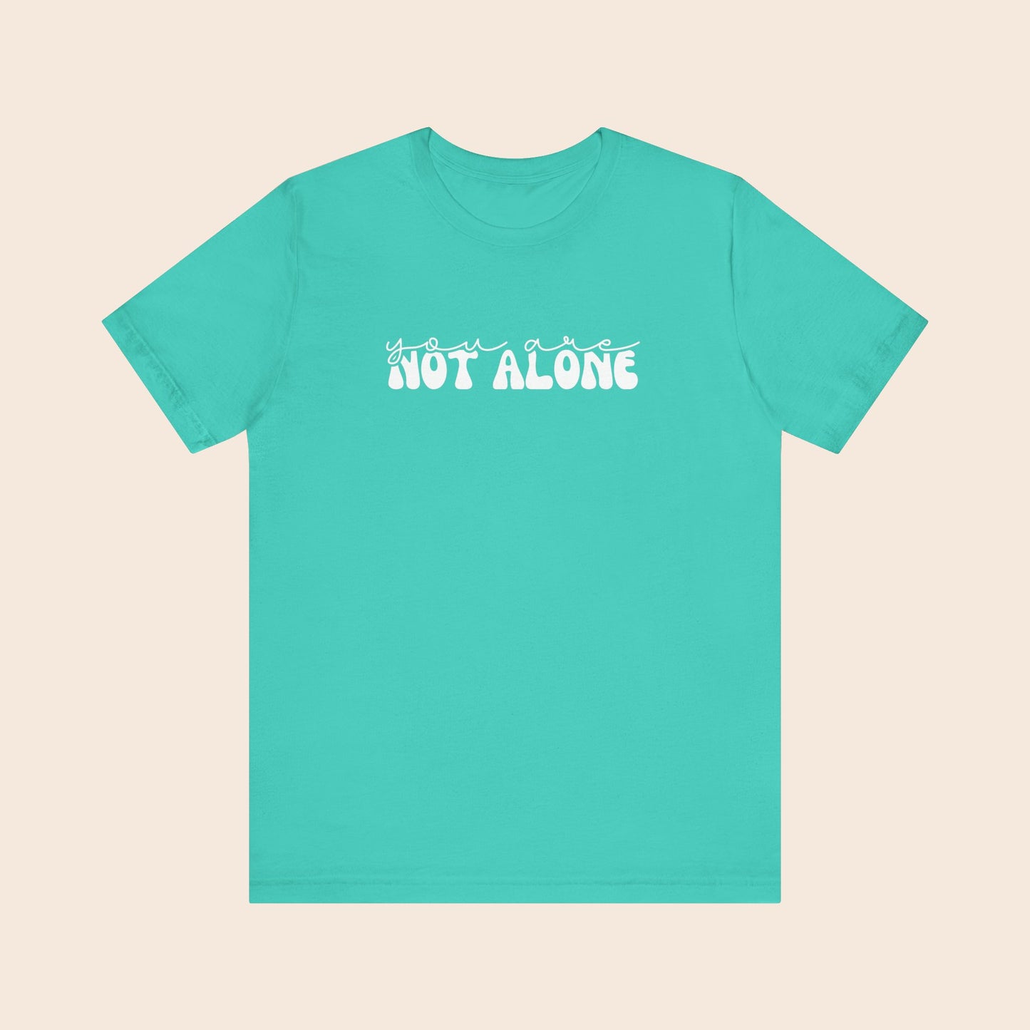 You Are Not Alone - Mental Health T-Shirt