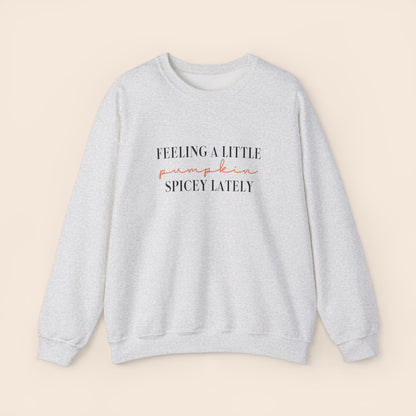 Feeling a Little Pumpkin Spicey Lately Crewneck Sweatshirt