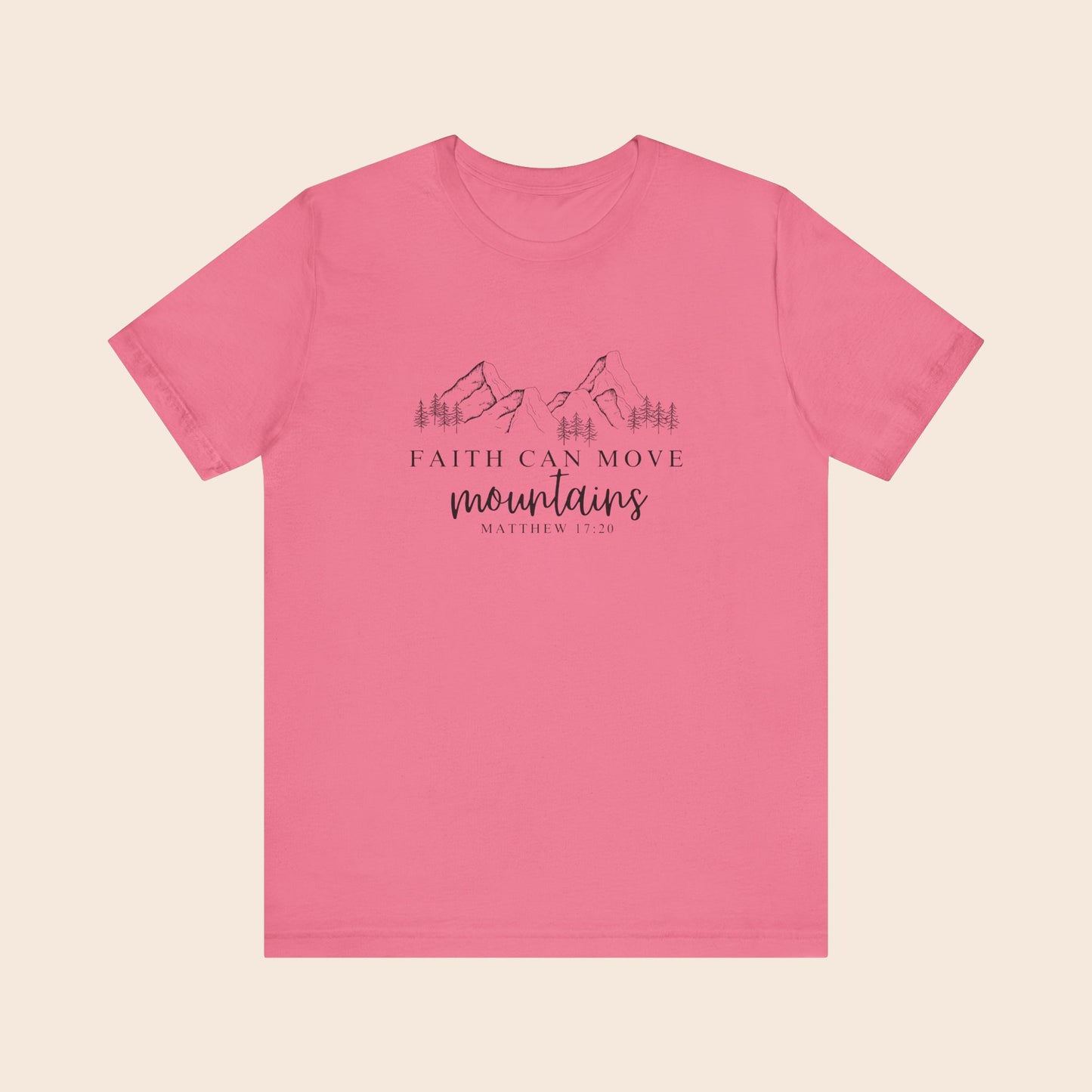 Faith Can Move Mountains – Matthew 17:20 T-Shirt