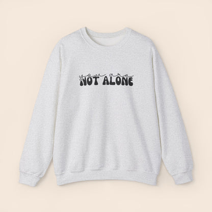 You Are Not Alone - Mental Health Crewneck Sweatshirt