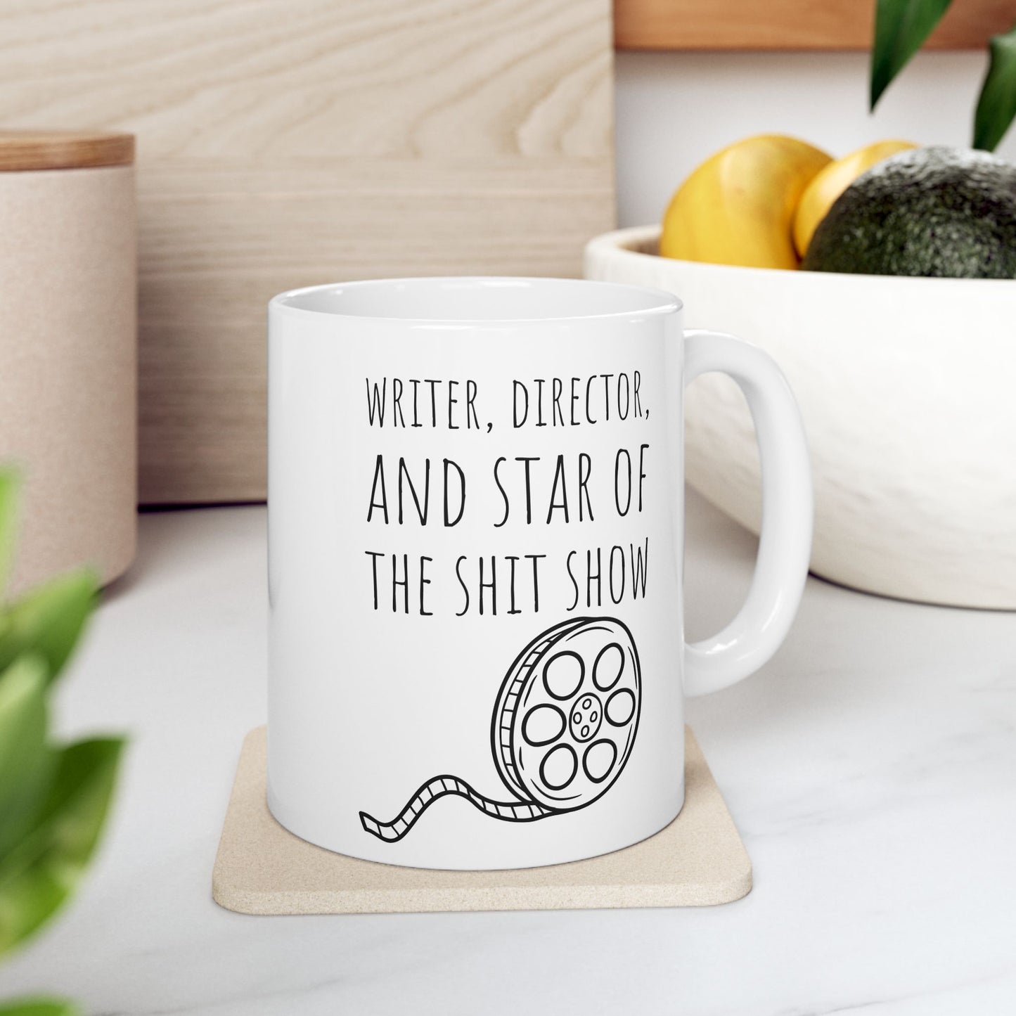 Writer, Director, and Star of the Shit Show 11 oz Ceramic Coffee Mug