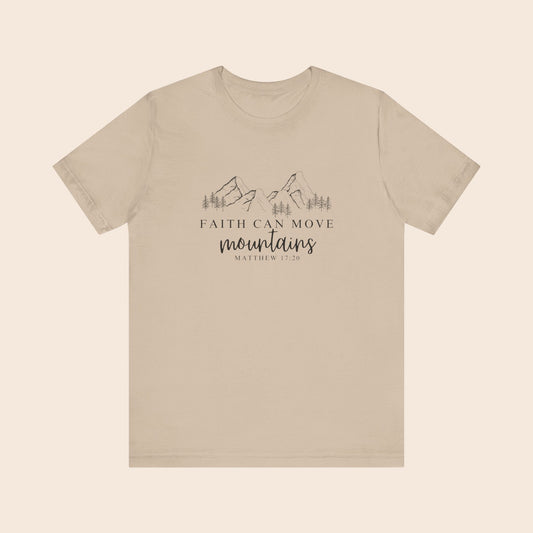 Faith Can Move Mountains – Matthew 17:20 T-Shirt