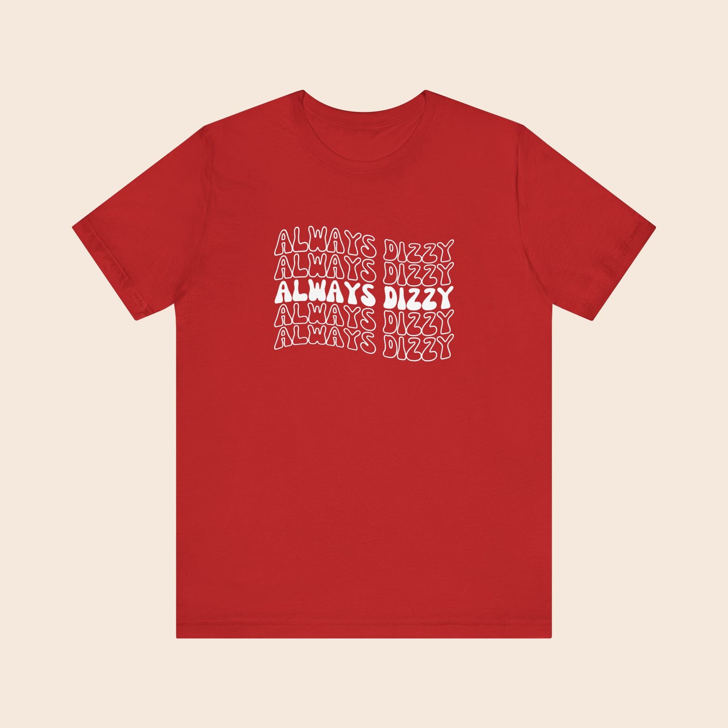 Always Dizzy - Dysautonomia / POTS T-Shirt