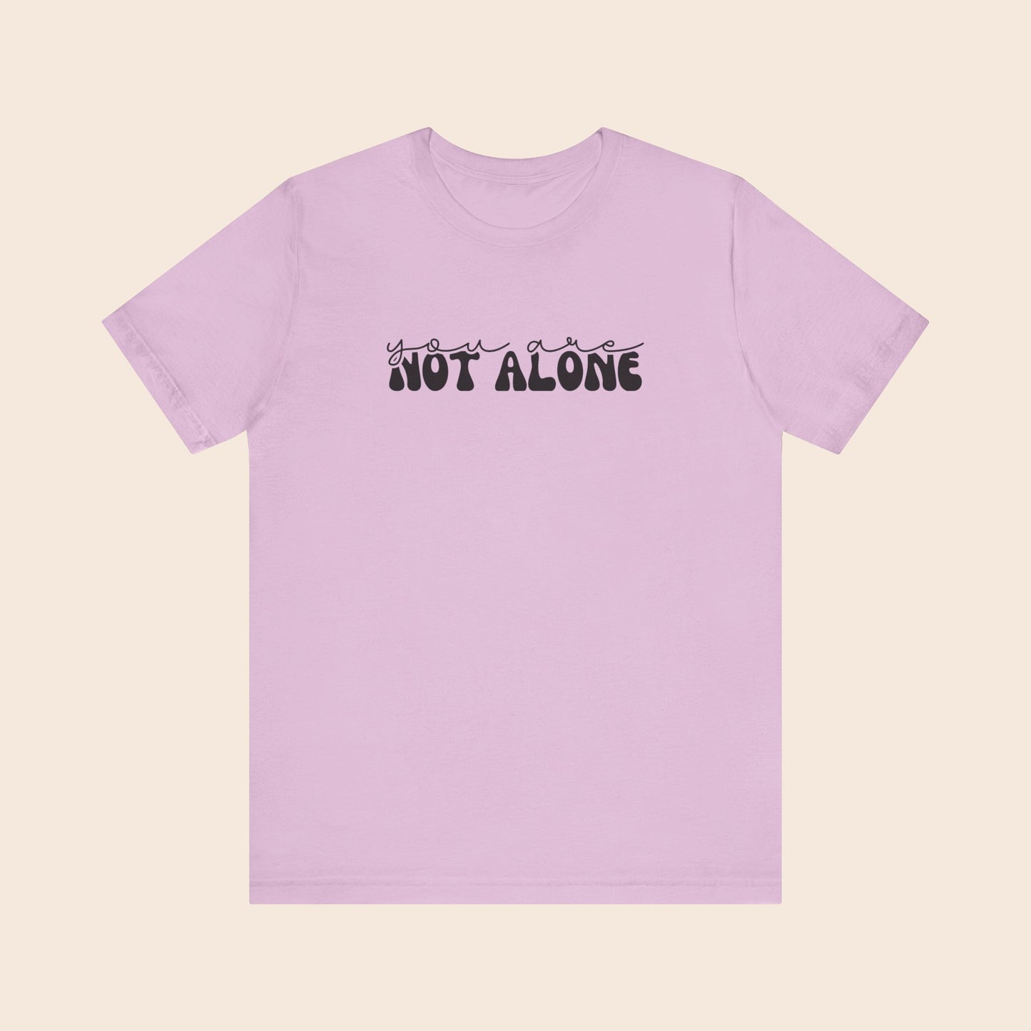 You Are Not Alone - Mental Health T-Shirt