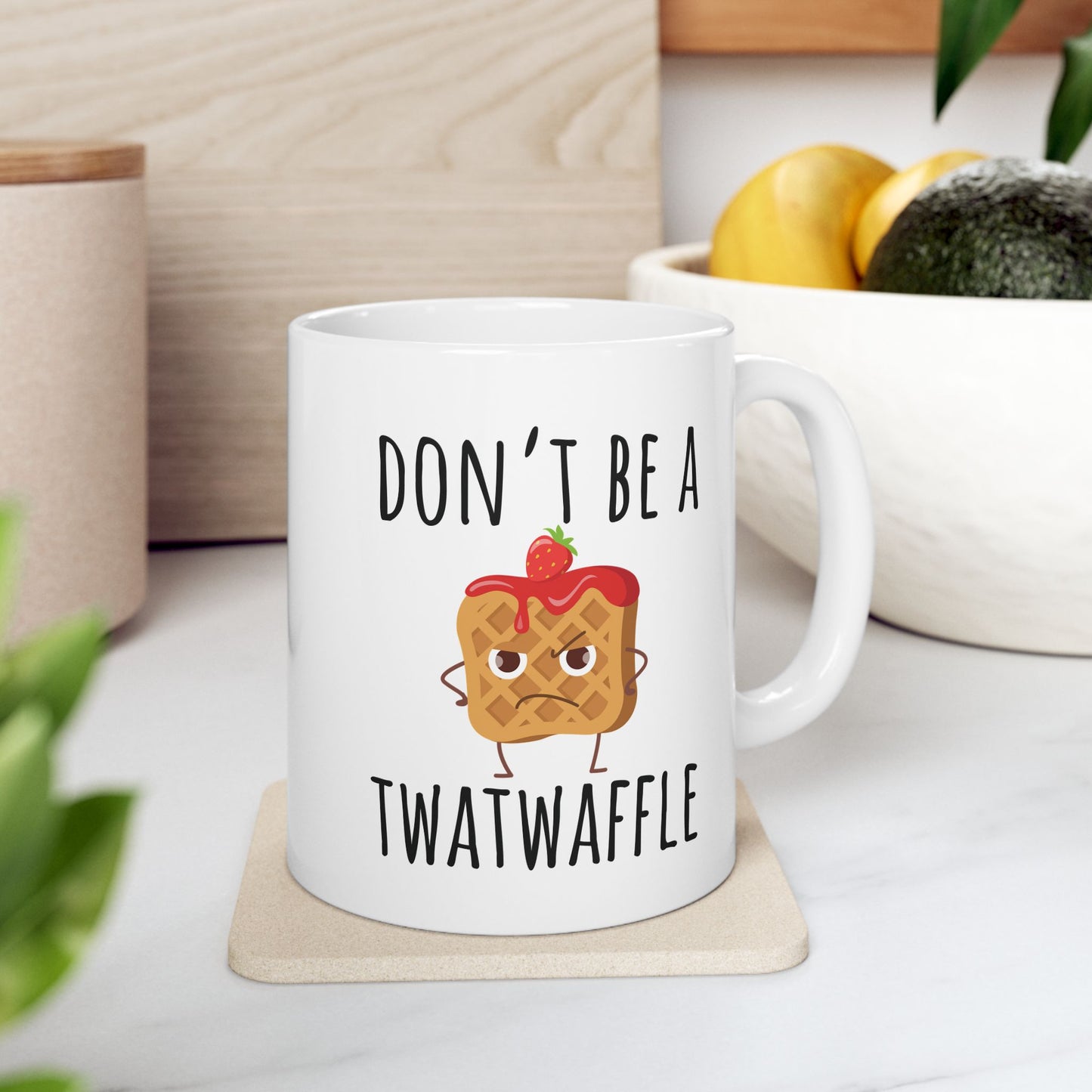 Don't Be a Twatwaffle 11 oz Ceramic Coffee Mug