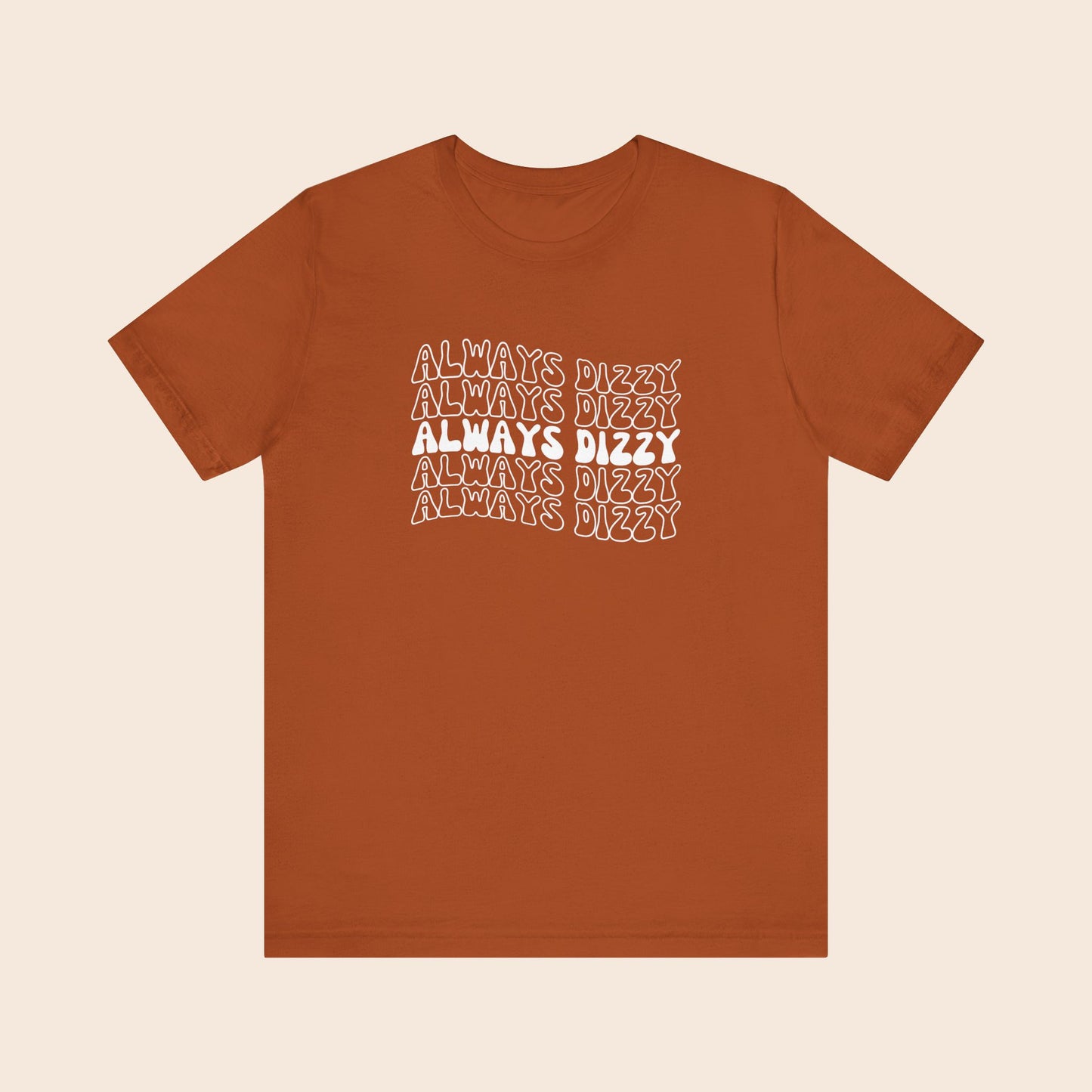 Always Dizzy - Dysautonomia / POTS T-Shirt