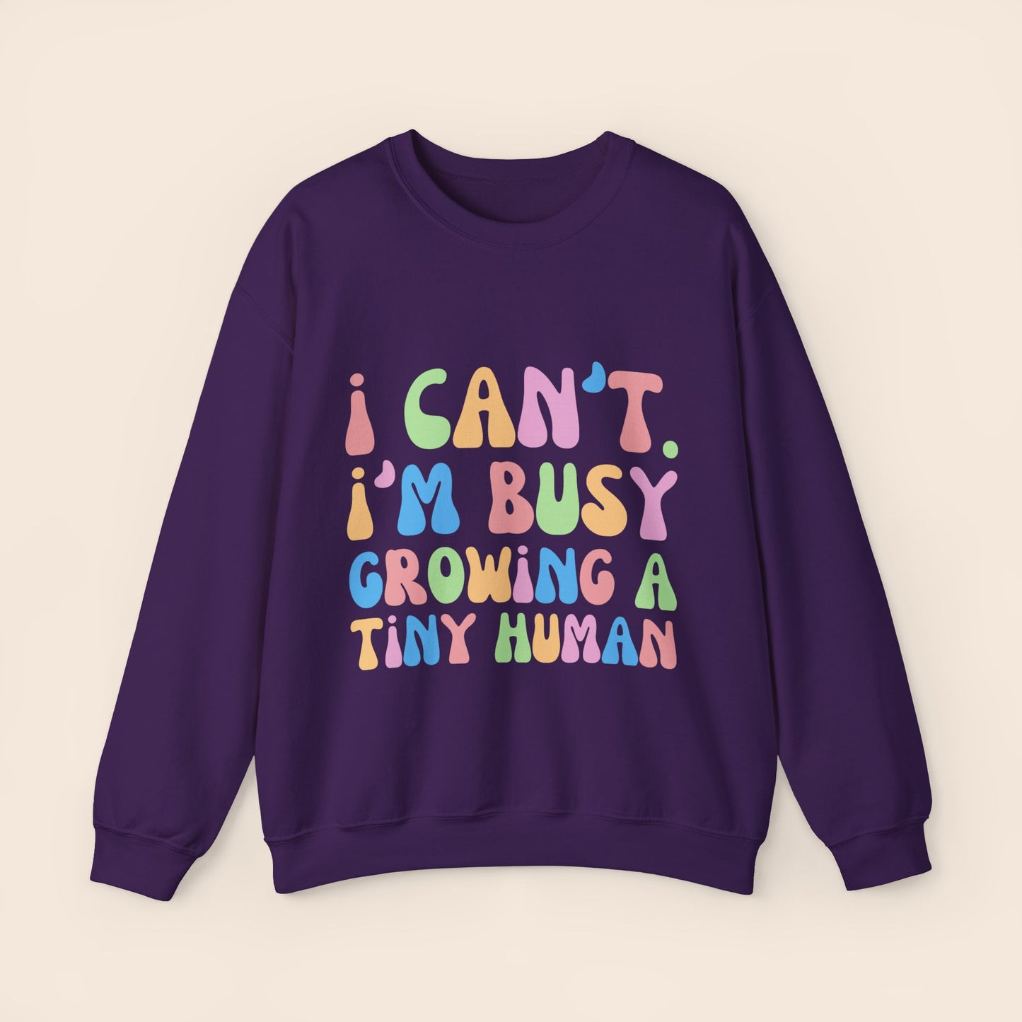 I Can't I'm Busy Growing a Tiny Human Pregnancy Crewneck Sweatshirt