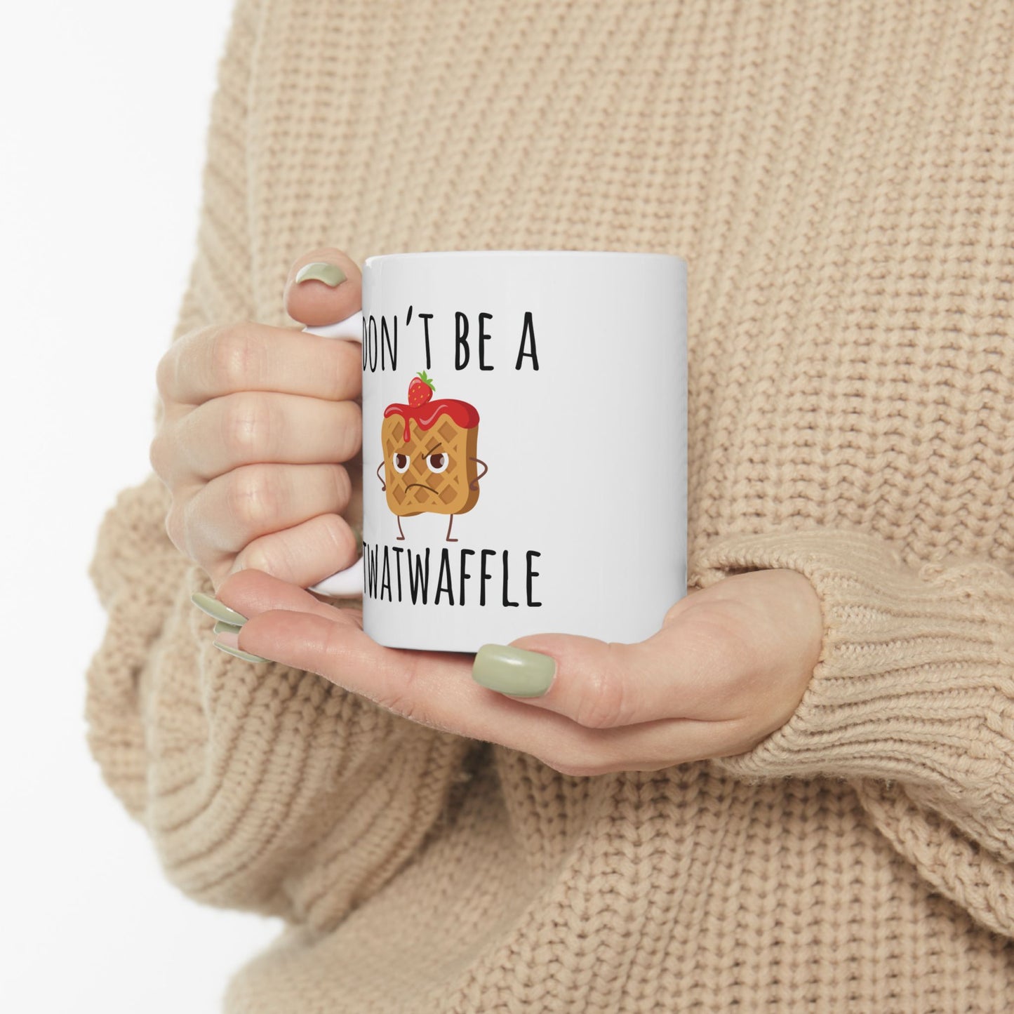 Don't Be a Twatwaffle 11 oz Ceramic Coffee Mug