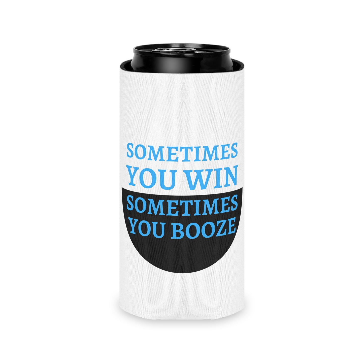 Sometimes You Win, Sometimes You Booze Funny Can Cooler