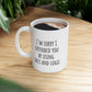 I'm Sorry I Offended You By Using Facts and Logic 11 oz Ceramic Coffee Mug