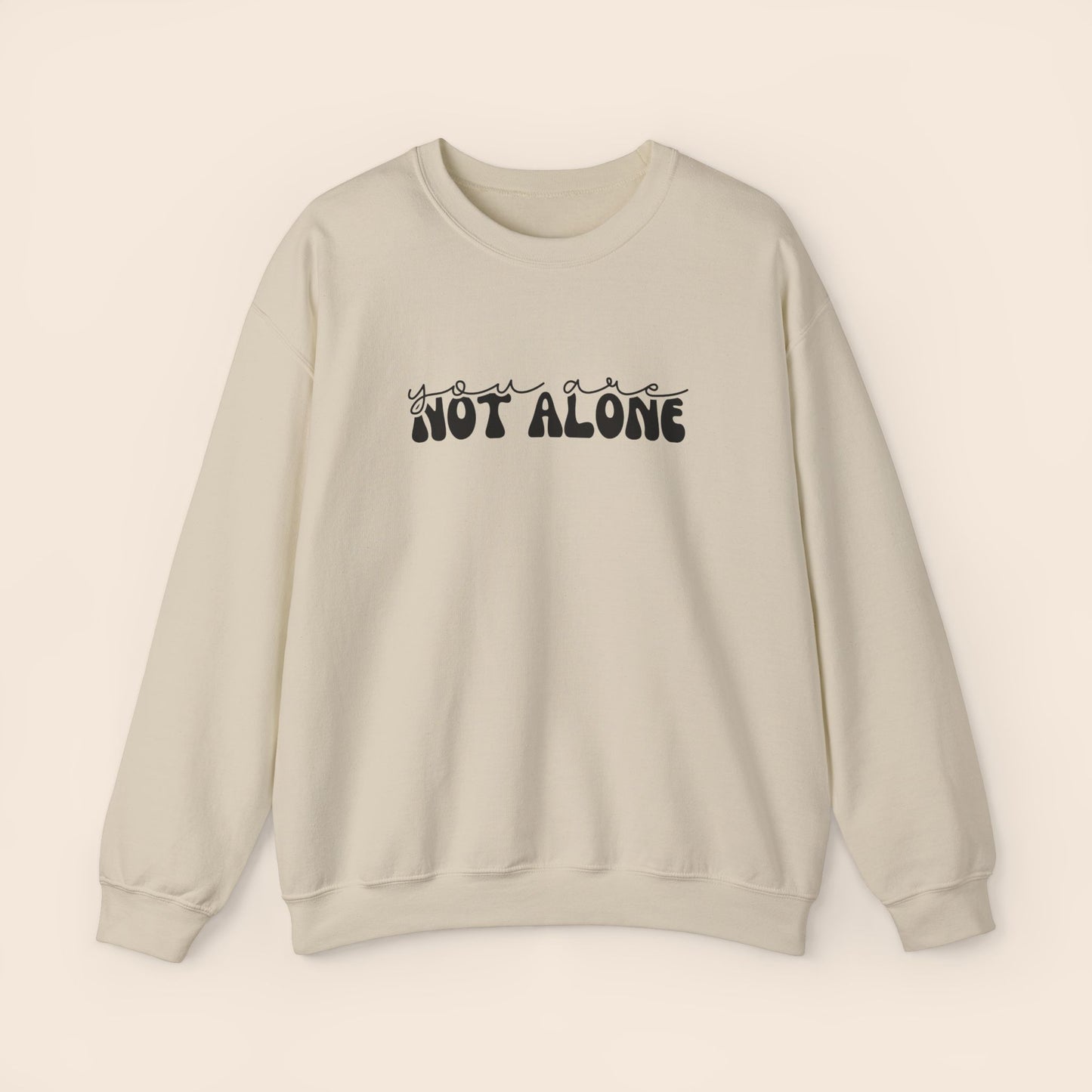 You Are Not Alone - Mental Health Crewneck Sweatshirt