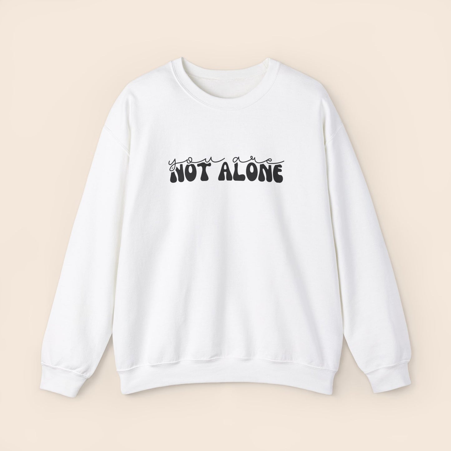 You Are Not Alone - Mental Health Crewneck Sweatshirt