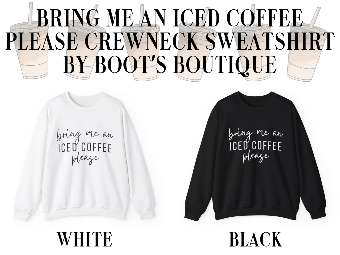 Bring Me an Iced Coffee Please Crewneck Sweatshirt