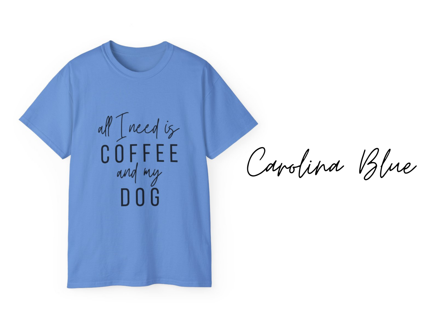 All I Need Is Coffee and My Dog Unisex T-Shirt