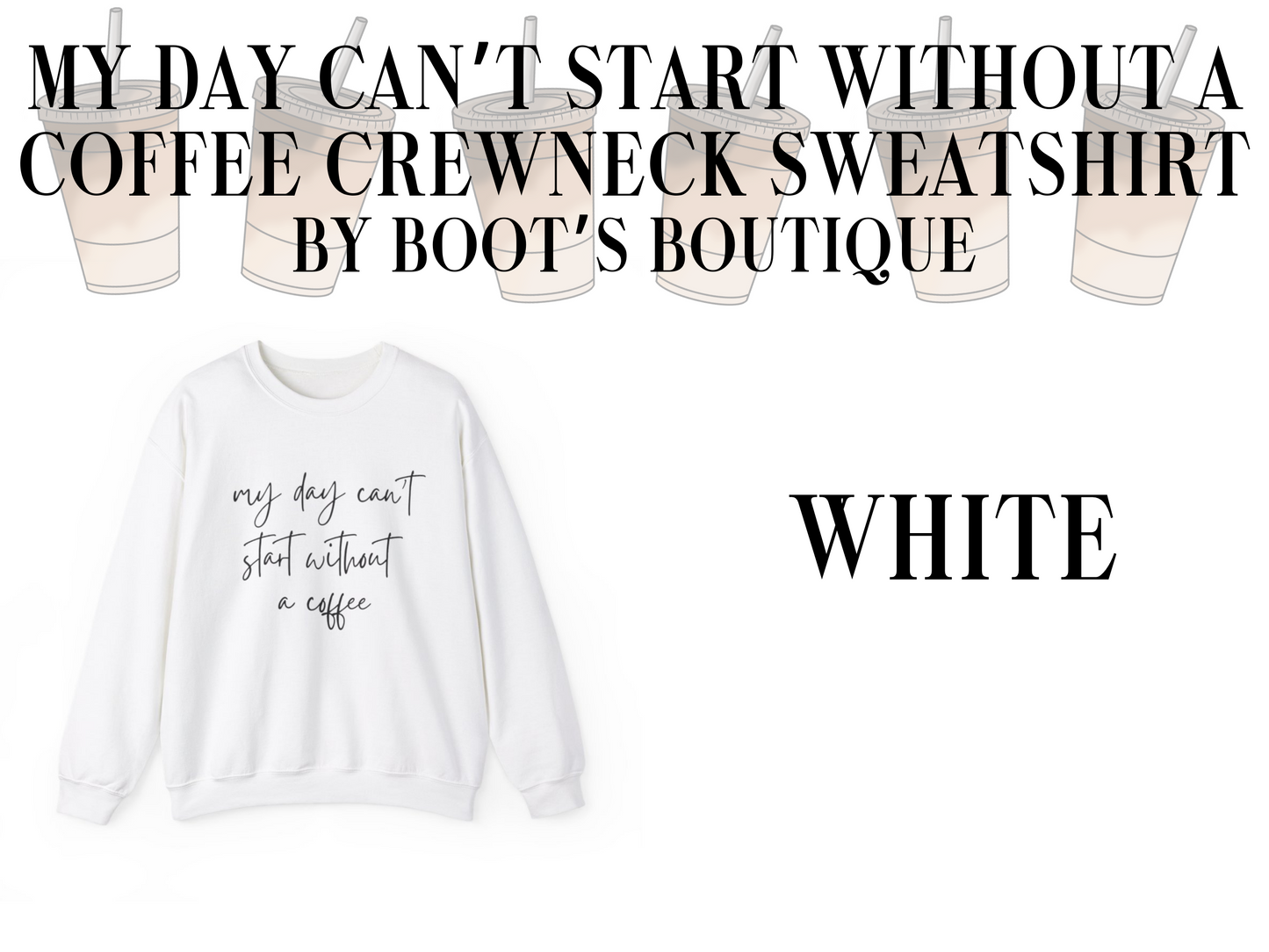 My Day Can't Start Without a Coffee Crewneck Sweatshirt