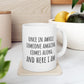 Once in Awhile Someone Amazing Comes Along and Here I Am 11 oz Ceramic Coffee Mug