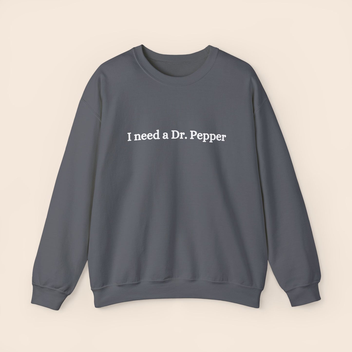 I Need a Dr. Pepper Crewneck Sweatshirt