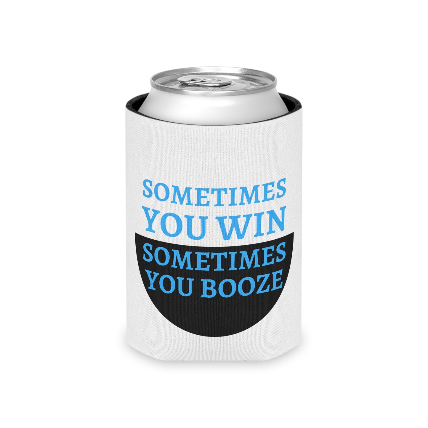 Sometimes You Win, Sometimes You Booze Funny Can Cooler