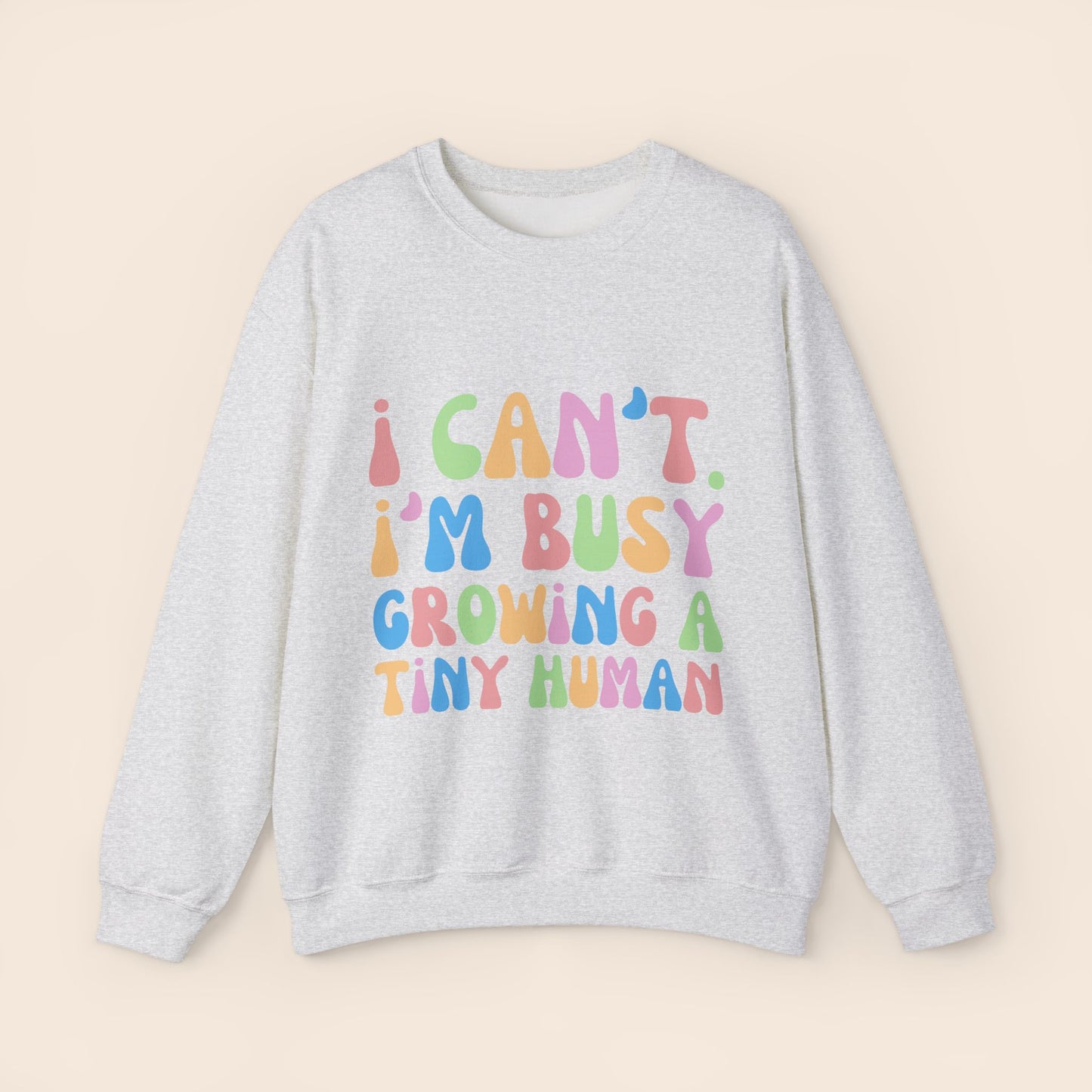 I Can't I'm Busy Growing a Tiny Human Pregnancy Crewneck Sweatshirt