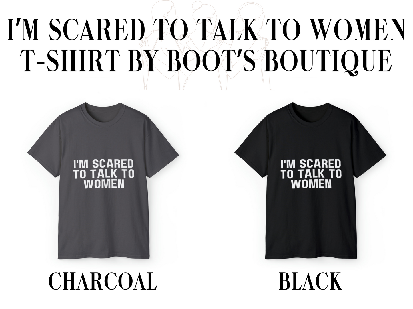 I'm Scared to Talk to Women Unisex T-Shirt