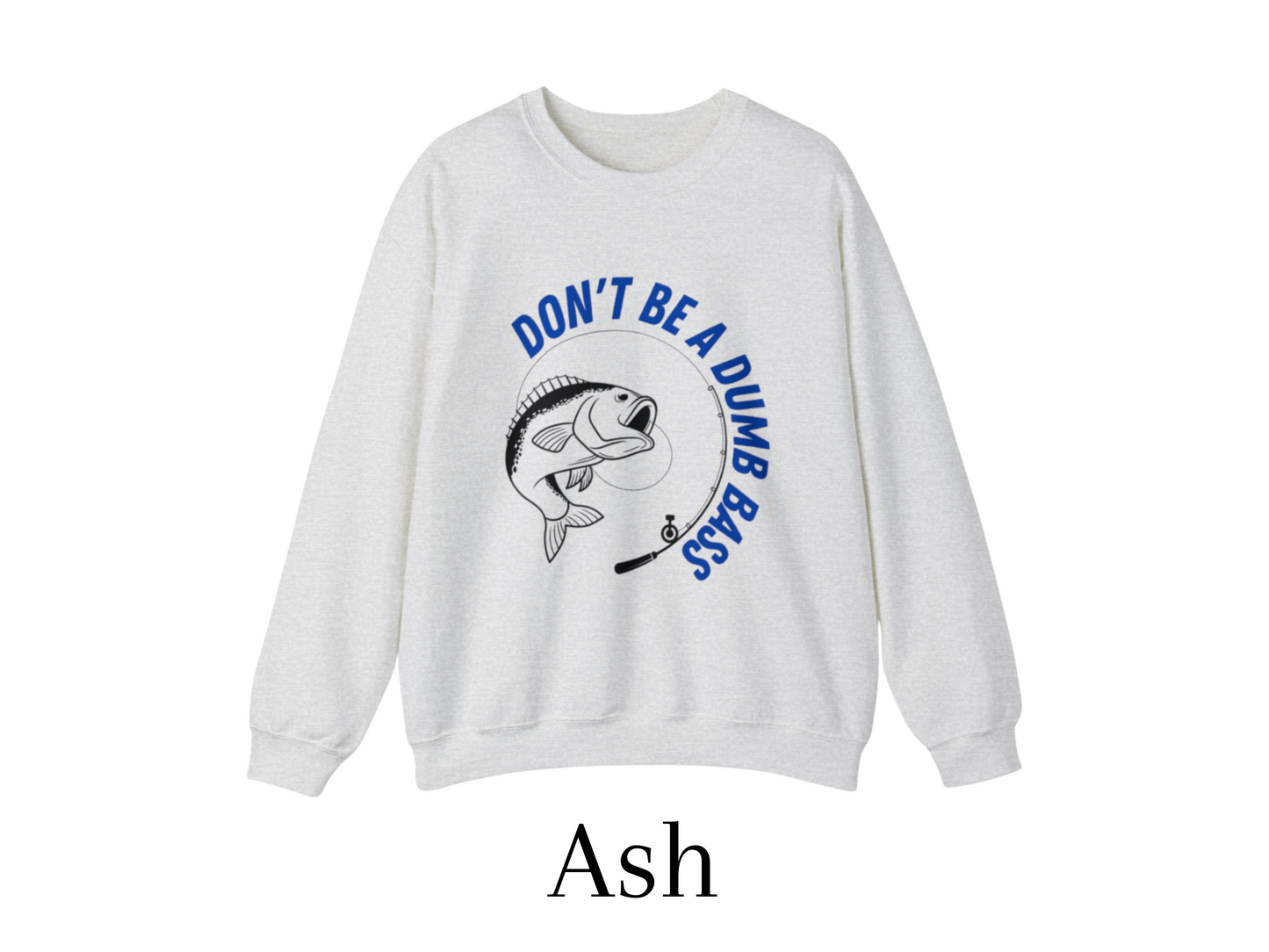 Don't Be a Dumb Bass - Fishing Crewneck Sweatshirt