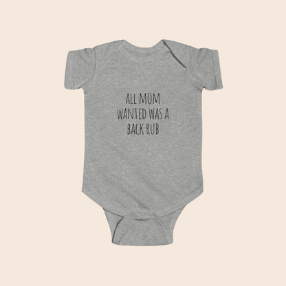 All Mom Wanted Was a Back Rub Baby Bodysuit