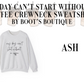 My Day Can't Start Without a Coffee Crewneck Sweatshirt