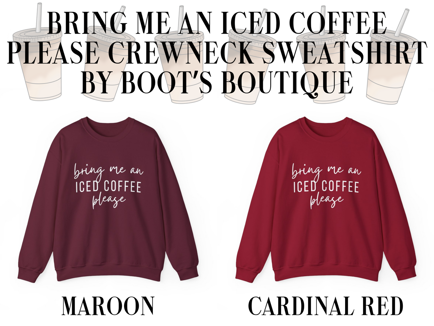 Bring Me an Iced Coffee Please Crewneck Sweatshirt