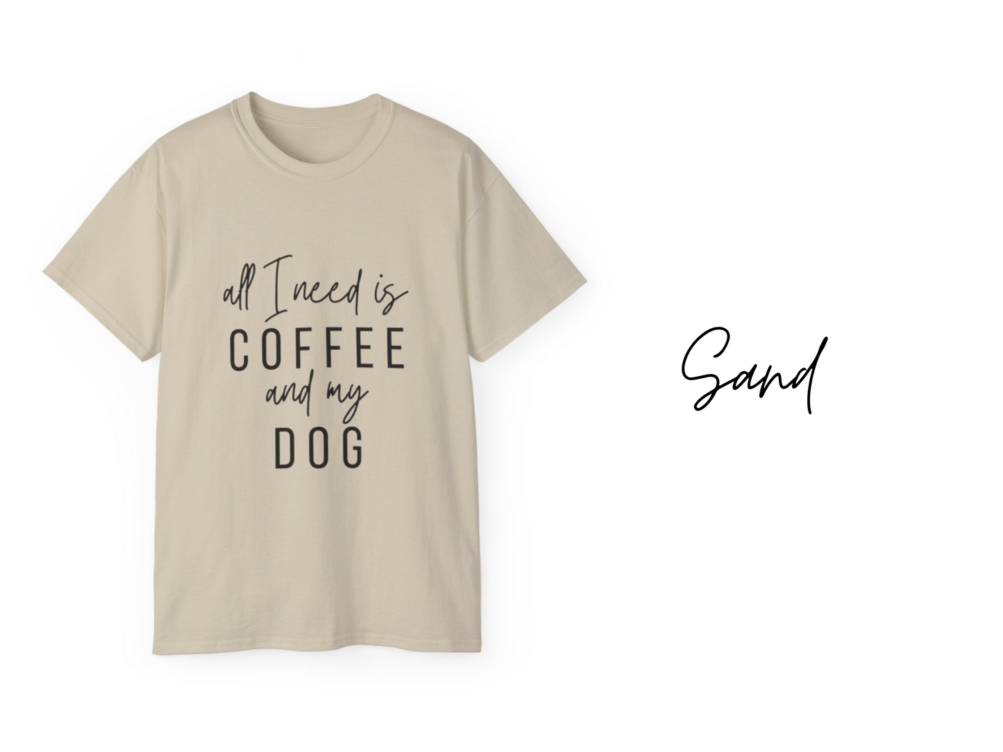 All I Need Is Coffee and My Dog Unisex T-Shirt