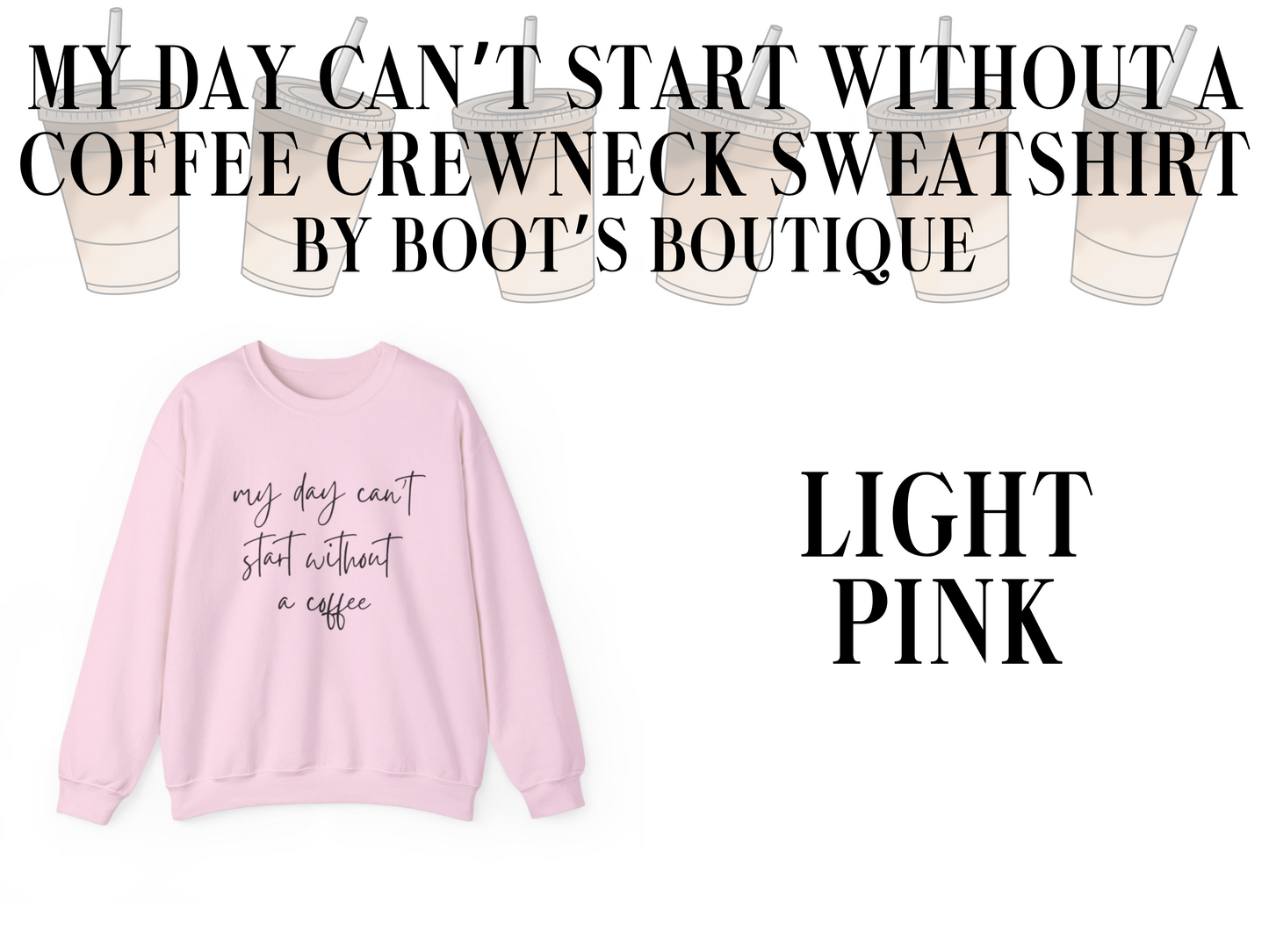 My Day Can't Start Without a Coffee Crewneck Sweatshirt