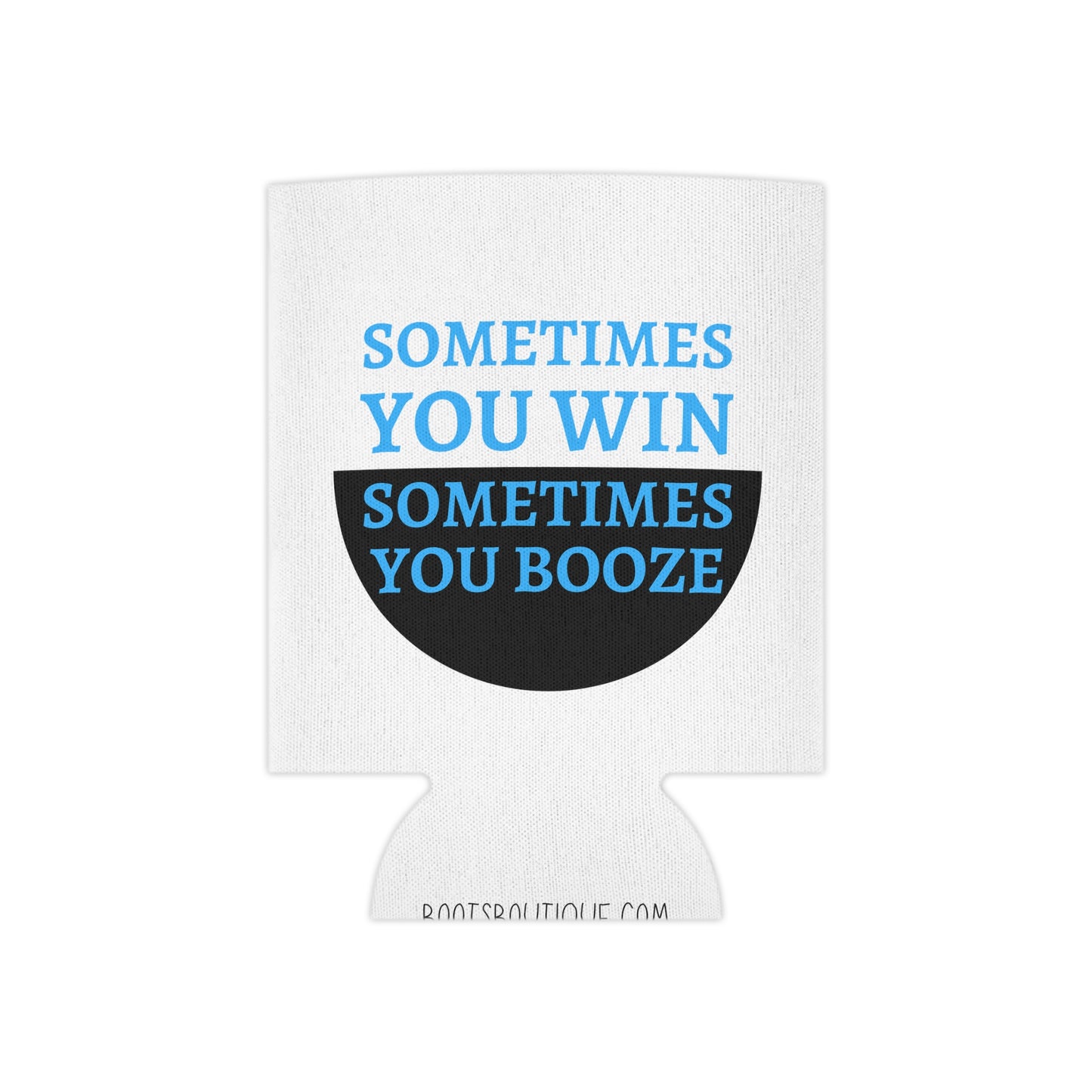 Sometimes You Win, Sometimes You Booze Funny Can Cooler