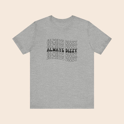 Always Dizzy - Dysautonomia / POTS T-Shirt