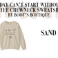 My Day Can't Start Without a Coffee Crewneck Sweatshirt